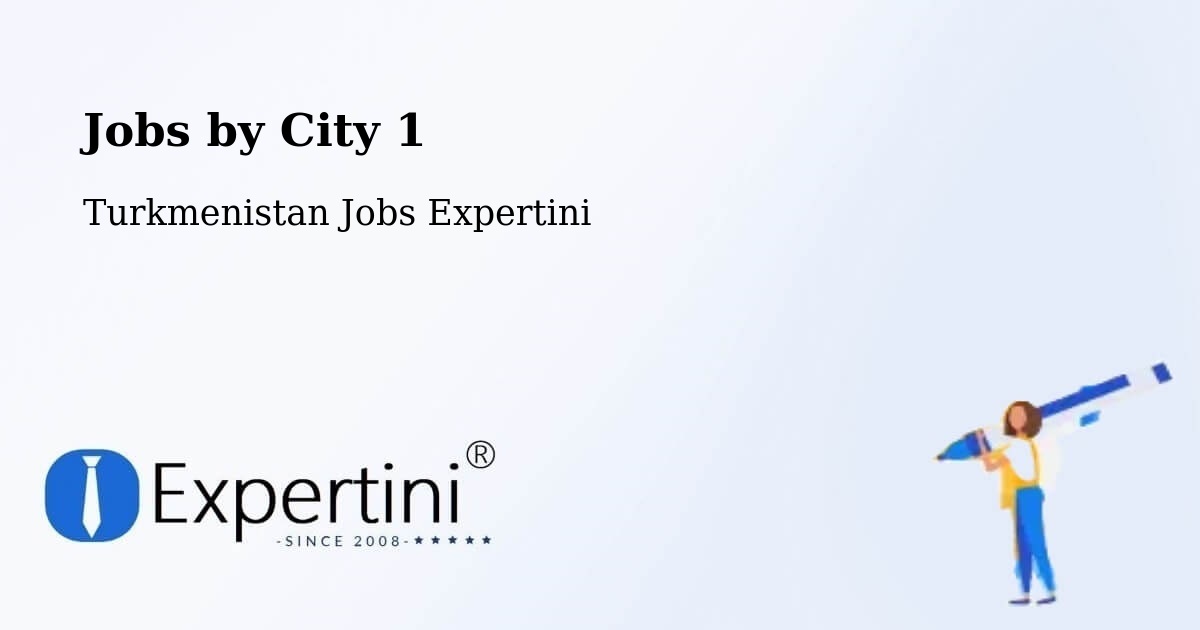City Jobs in Turkmenistan - Expertini