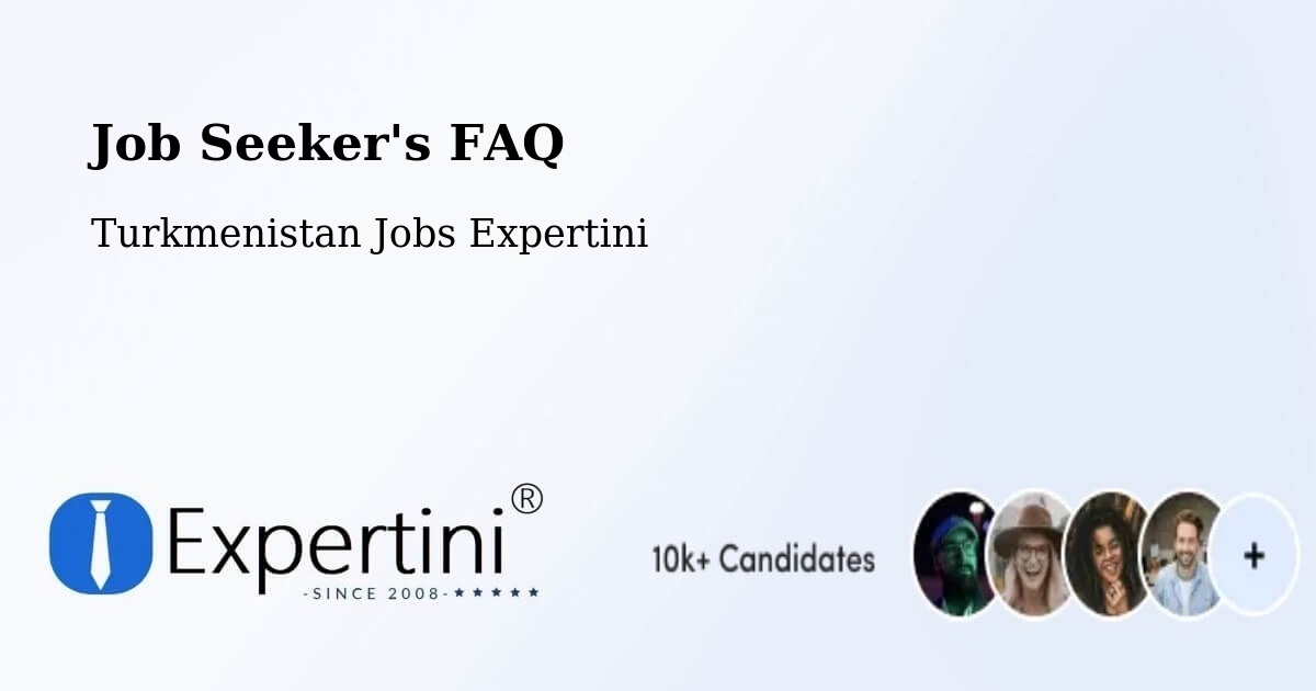 Job Seeker FAQ – Seydi - Turkmenistan Jobs Expertini