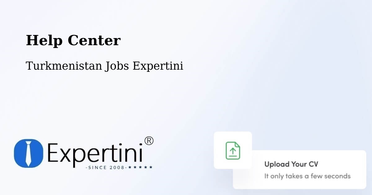 Help Center – Seydi - Turkmenistan Jobs Expertini
